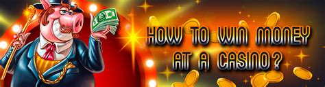 how to win at a casino|how to win money at the casino.